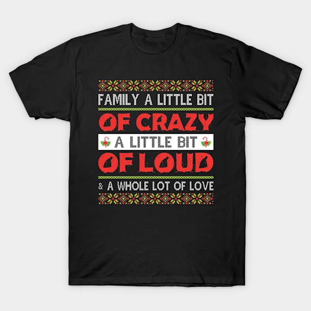 Family - a little bit of crazy Quote Design T-Shirt T-Shirt by Rezaul